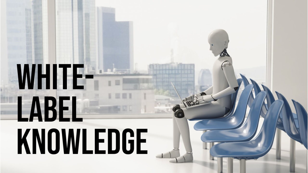 White-Label Knowledge? It’s Coming